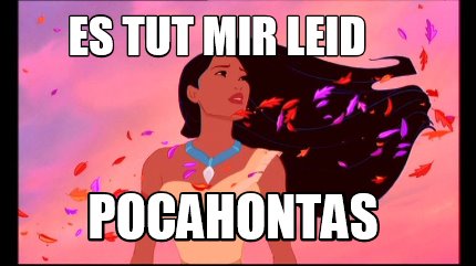 es-tut-mir-leid-pocahontas