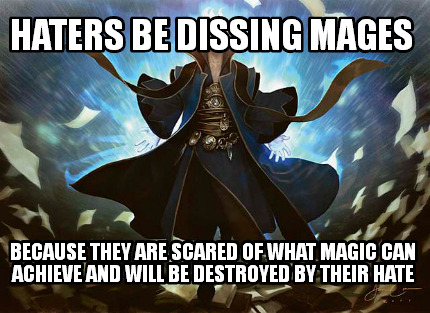 haters-be-dissing-mages-because-they-are-scared-of-what-magic-can-achieve-and-wi