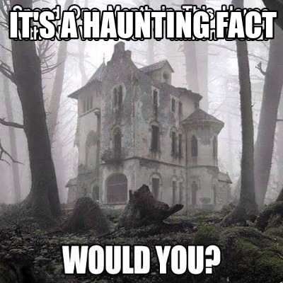 its-a-haunting-fact