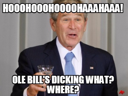 hooohooohoooohaaahaaa-ole-bills-dicking-what-where