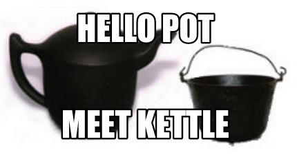 hello-pot-meet-kettle