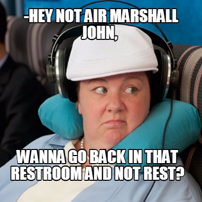 -hey-not-air-marshall-john-wanna-go-back-in-that-restroom-and-not-rest3