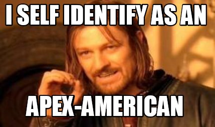 i-self-identify-as-an-apex-american
