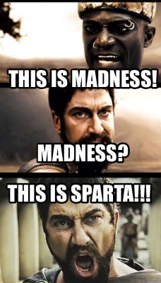 madness this is sparta Meme Generator - Piñata Farms - The best