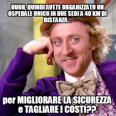 uuuh-quindi-avete-organizzato-un-ospedale-unico-in-due-sedi-a-40-km-di-distanza.