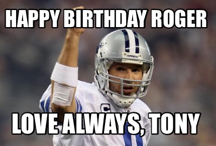 happy-birthday-roger-love-always-tony