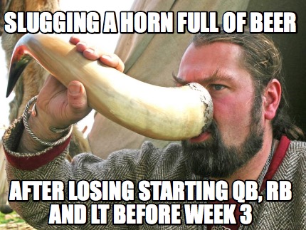slugging-a-horn-full-of-beer-after-losing-starting-qb-rb-and-lt-before-week-3