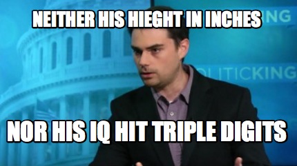 neither-his-hieght-in-inches-nor-his-iq-hit-triple-digits