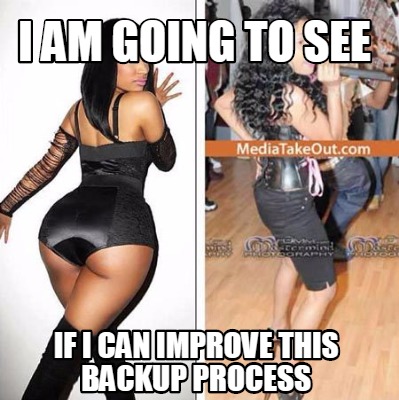 i-am-going-to-see-if-i-can-improve-this-backup-process