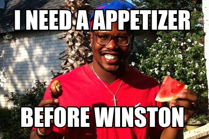 i-need-a-appetizer-before-winston