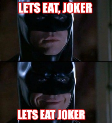 meme creator lets eat, joker lets eat joker meme generator at 4205301 meme creator lets eat, joker lets eat joker meme generator at