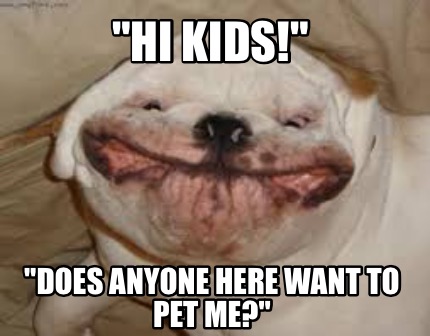 hi-kids-does-anyone-here-want-to-pet-me