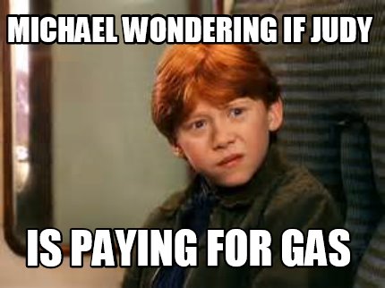 michael-wondering-if-judy-is-paying-for-gas