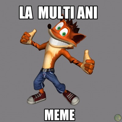 la-multi-ani-meme