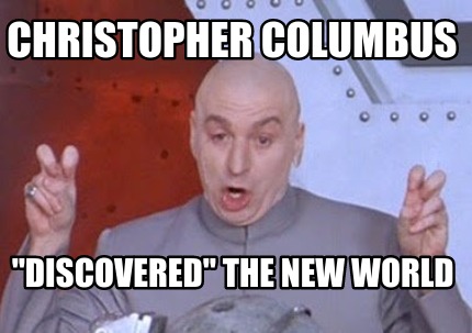 Meme Creator - Funny christopher columbus Meme Creator - Funny christopher columbus