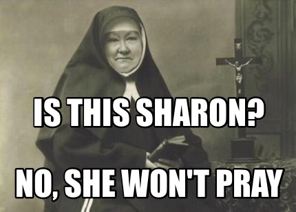 is-this-sharon-no-she-wont-pray