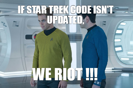 if-star-trek-code-isnt-updated-we-riot-