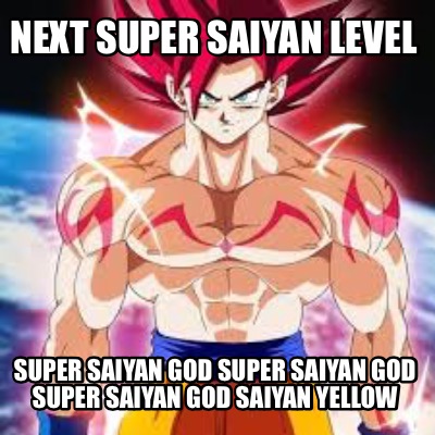 next-super-saiyan-level-super-saiyan-god-super-saiyan-god-super-saiyan-god-saiya