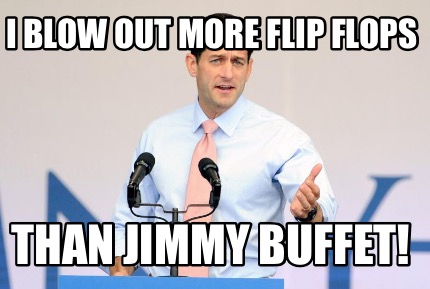 i-blow-out-more-flip-flops-than-jimmy-buffet