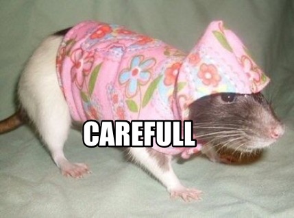 carefull