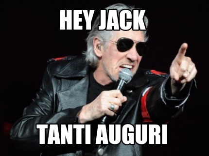 hey-jack-tanti-auguri