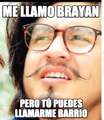 me-llamo-brayan-pero-t-puedes-llamarme-barrio