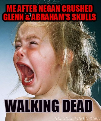 me-after-negan-crushed-glenn-abrahams-skulls-walking-dead