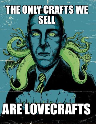 the-only-crafts-we-sell-are-lovecrafts