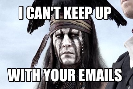i-cant-keep-up-with-your-emails6
