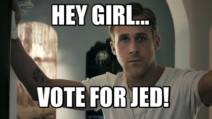 hey-girl...-vote-for-jed