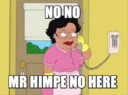 no-no-mr-himpe-no-here