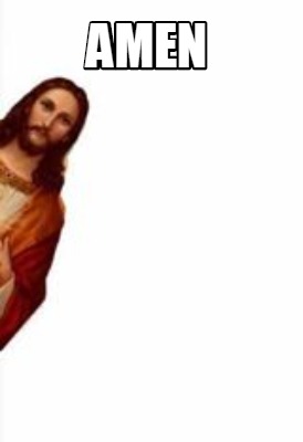 Meme Creator - Funny Amen Meme Generator at ! Meme Creator - Funny Amen Meme Generator at !
