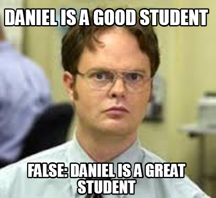 daniel-is-a-good-student-false-daniel-is-a-great-student