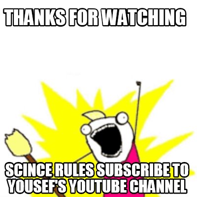 meme creator funny thanks for watching scince rules subscribe to yousef s youtube channel meme generator at memecreator org meme creator