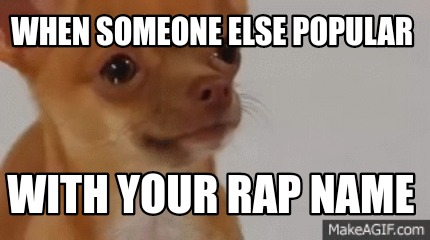 when-someone-else-popular-with-your-rap-name