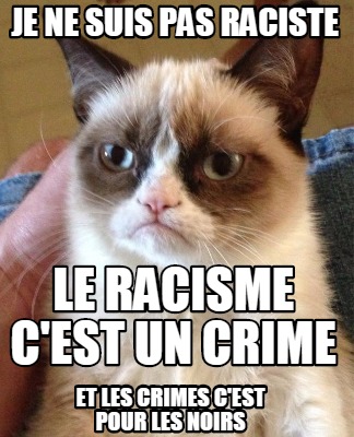 je-ne-suis-pas-raciste-le-racisme-cest-un-crime-et-les-crimes-cest-pour-les-noir