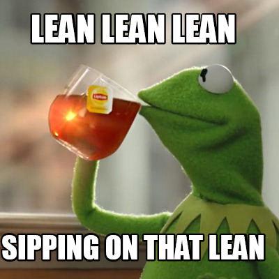 Meme Creator - Funny lean lean lean sipping on that lean Meme Generator ...