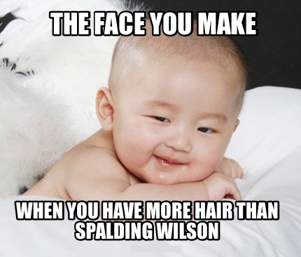 the-face-you-make-when-you-have-more-hair-than-spalding-wilson