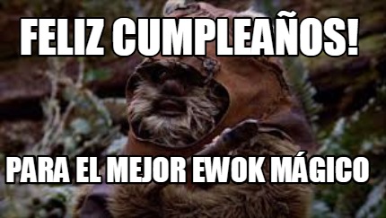 feliz-cumpleaos-para-el-mejor-ewok-mgico