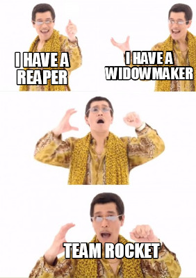 i-have-a-reaper-i-have-a-widowmaker-team-rocket