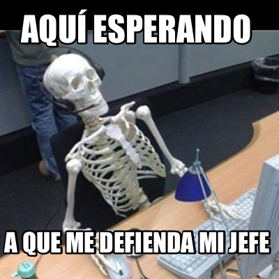 aqu-esperando-a-que-me-defienda-mi-jefe