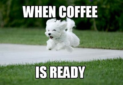 when-coffee-is-ready