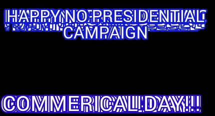 happy-no-presidential-campaign-commerical-day
