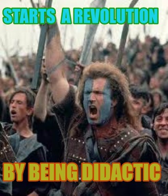 Meme Creator - Funny Starts a Revolution By being Didactic Meme ...