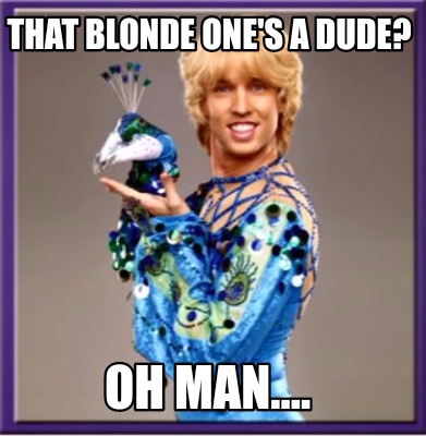 that-blonde-ones-a-dude-oh-man