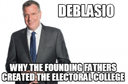 deblasio-why-the-founding-fathers-created-the-electoral-college