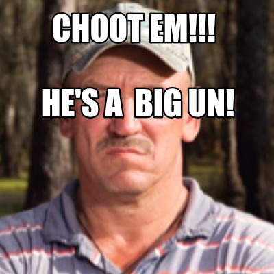 choot-em-hes-a-big-un