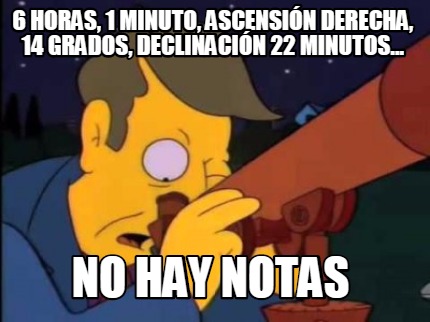 6-horas-1-minuto-ascensin-derecha-14-grados-declinacin-22-minutos...-no-hay-nota