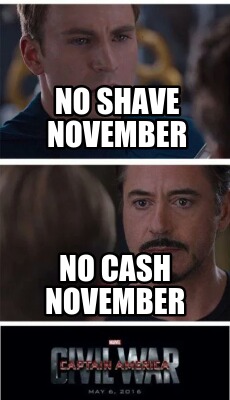 Meme Creator - Funny No Shave November No Cash November Meme Generator at  !