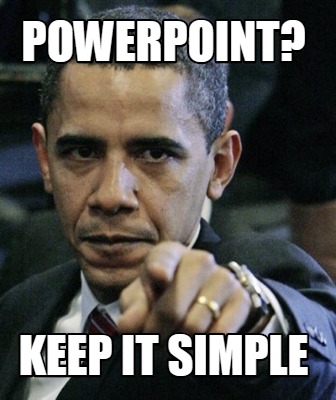 Meme Creator - Funny POWERPOINT? KEEP IT SIMPLE Meme Generator at ! Meme Creator - Funny POWERPOINT? KEEP IT SIMPLE Meme Generator at !